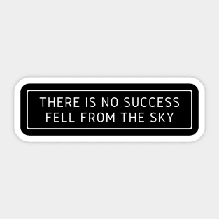 there is no success falls from the sky Sticker